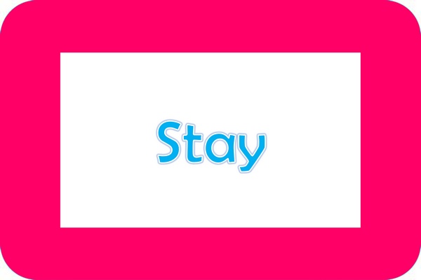 Stay