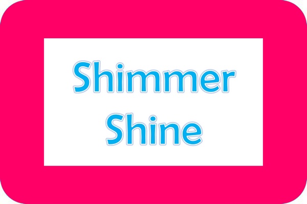 Shimmer Shine